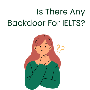 Is There Any Backdoor For IELTS