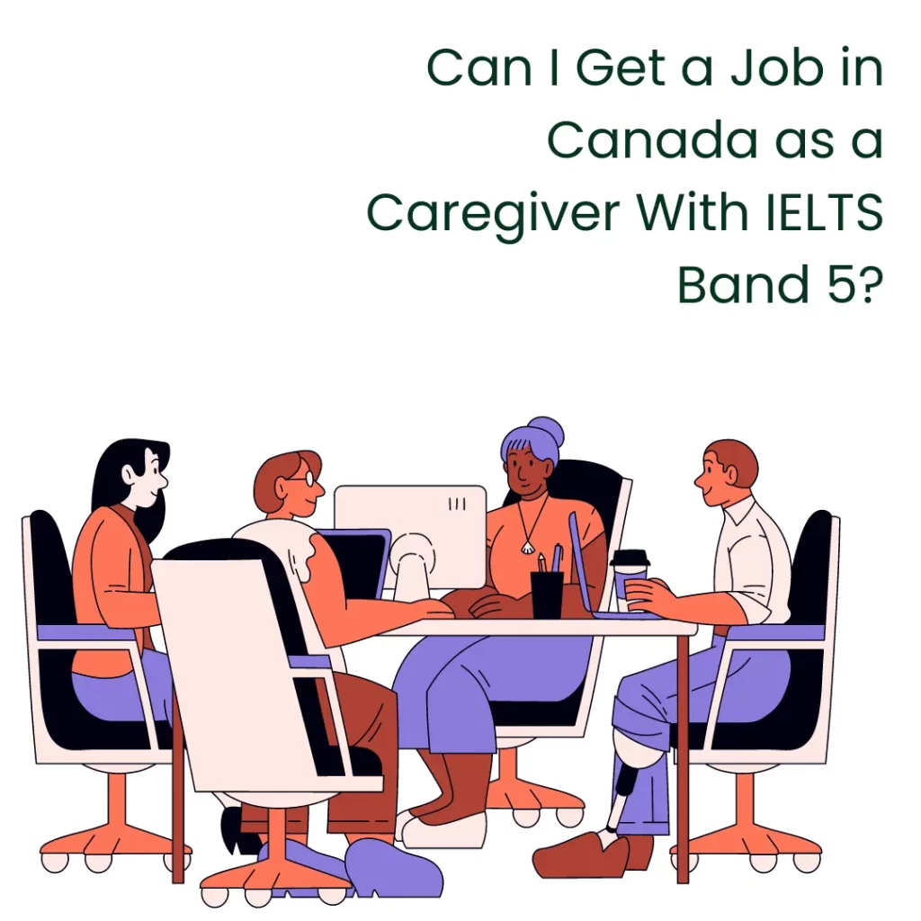 Can I Get a Job in Canada as a Caregiver With IELTS Band 5