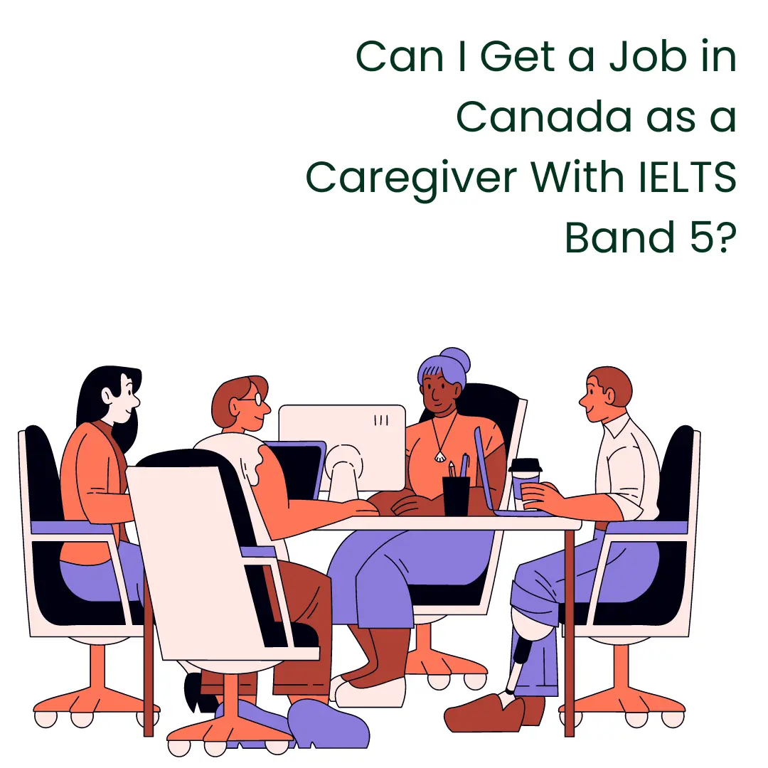Read more about the article Can I Get a Job in Canada as a Caregiver With IELTS Band 5?