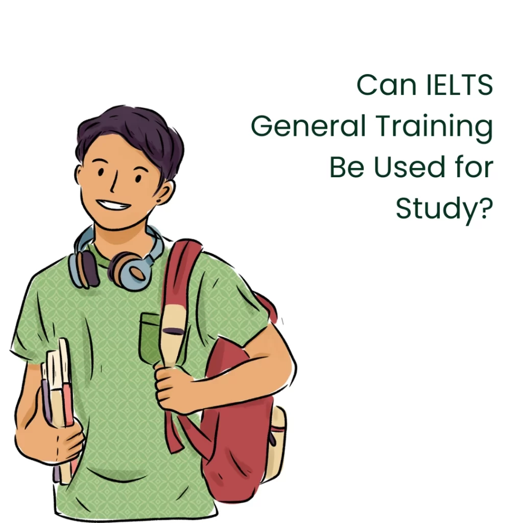 Can IELTS General Training Be Used for Study