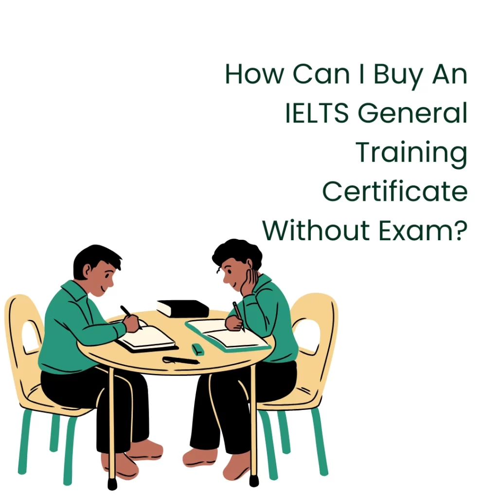 How Can I Buy An IELTS General Training Certificate Without Exam