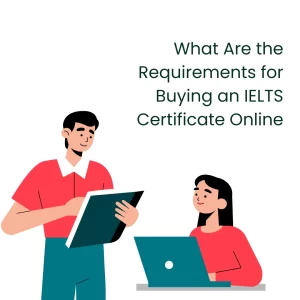 What Are the Requirements for Buying an IELTS Certificate Online