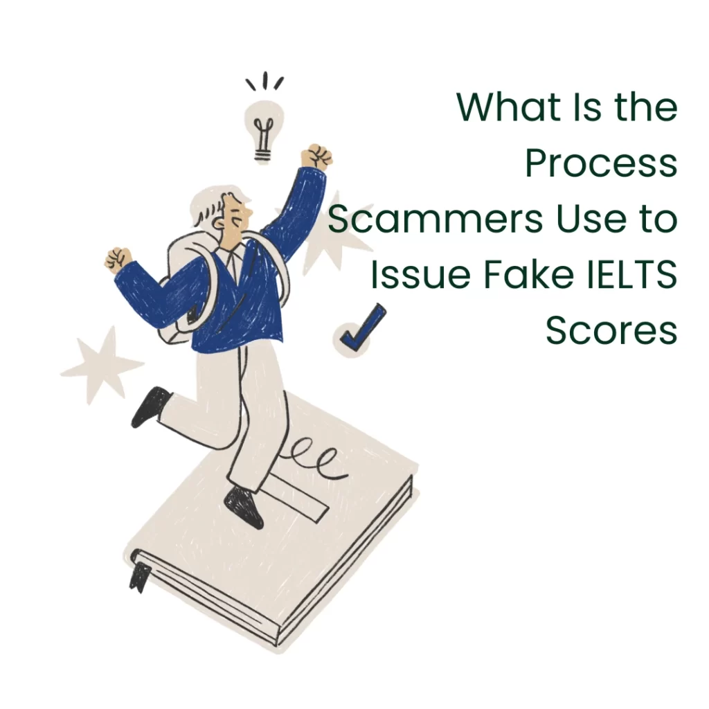 What Is the Process Scammers Use to Issue Fake IELTS Scores